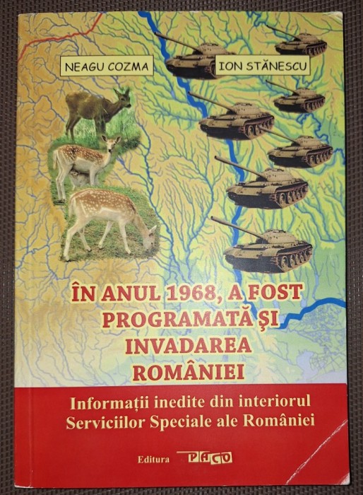 NEAGU COSMA, ION STĂNESCU - IN ANUL 1968, A FOST PROGRAMATA INVADAREA ROM&Acirc;NIEI