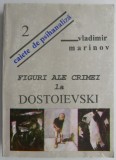 Figuri ale crimei la Dostoievski - Vladimir Marinov - Carte Beletristica