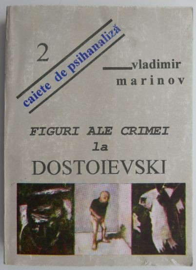 Figuri ale crimei la Dostoievski &ndash; Vladimir Marinov