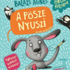 A pösze nyuszi és más történetek - Tapsolj! Ugrálj! Kiabálj! - Balázs Ágnes