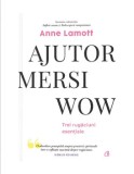 Cumpara ieftin Ajutor. Mersi. Wow. Trei rugaciuni esentiale/Anne Lamott
