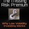The Missing Risk Premium: Why Low Volatility Investing Works