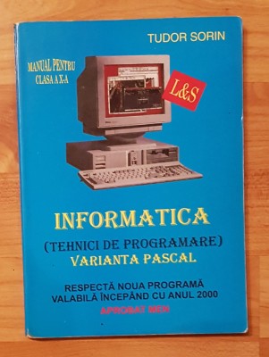 Informatica. Manual pentru clasa a X-a (varianta Pascal) de Tudor Sorin foto