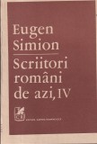 Eugen Simion - Scriitori Romani de Azi, Vol. 4, Editura Cartea Romaneasca, critica literara, stare buna, 1989, brosata, 13 x 20 cm
