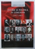 ISTORIE SI POLITICA IN COMUNISM ( 1917 - 1965 ) de ADRIAN DOLGHI , CAZUL R( A) SS MOLDOVENESTI , 2016