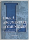 LOGICA , ARGUMENTARE SI COMUNICARE , GHID DE PREGATIRE INTENSIVA PENTRU BACALAUREAT de BRUMAREL CIUTAN si ADRIAN BALAS , 2018