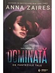 Anna Zaires - Twist me, vol. 3 - Dominata de fanteziile tale (roman erotic 18+) (Editia: 2022) foto