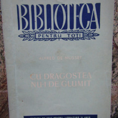 CU DRAGOSTEA NU-I DE GLUMIT-ALFRED DE MUSSET