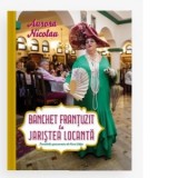 Banchet frantuzit la Jaristea Locanta - Aurora Nicolau