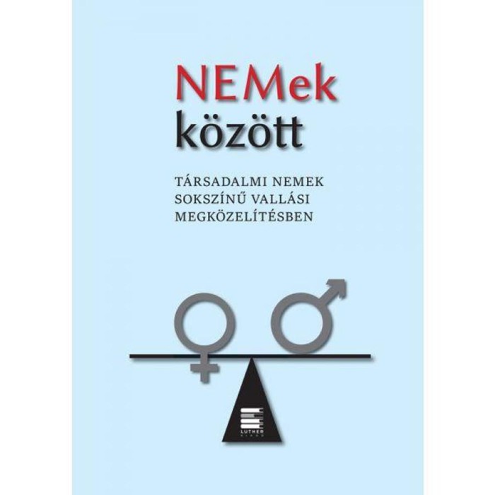 NEMek k&ouml;z&ouml;tt - T&aacute;rsadalmi nemek soksz&iacute;nű vall&aacute;si megk&ouml;zel&iacute;t&eacute;sben - Jutta Hausmann