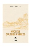Cumpara ieftin Nucleul culturii chineze - Paperback - Lou Yulie - Corint