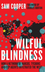 Wilful Blindness, How a network of narcos, tycoons and CCP agents Infiltrated the West foto