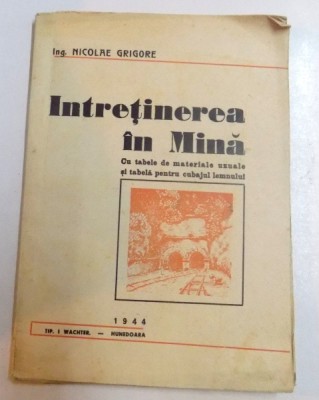 INTRETINEREA IN MINA de NICOLAE GRIGORE , 1944 foto