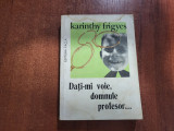 Dati-mi voie,domnule profesor...de Karinthy Frigyes