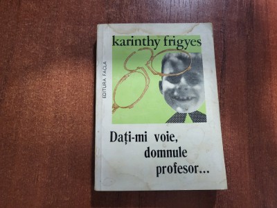Dati-mi voie,domnule profesor...de Karinthy Frigyes foto