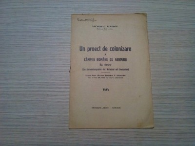 UN PROECT DE COLONIZARE A CAMPIEI ROMANE CU GERMANI LA 1860 - Victor C. Tufescu - Editura Tipografia Argus, Botosani, 1934, 10 p. foto