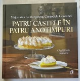 PATRU CASTELE IN PATRU ANOTIMPURI , O CALATORIE CULINARA de MAJESTATEA SA MARGARETA , CUSTODELE COROANEI , 2025 *PREZINTA HALOURI DE APA