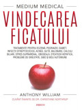 Vindecarea ficatului. Medium medical - Paperback brosat - Anthony William - Litera