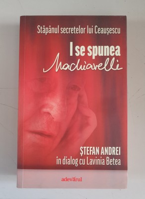 I SE SPUNEA MACHIAVELLI -STEFAN ANDREI IN DIALOG CU LAVINIA BETEA foto