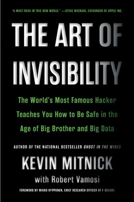 The Art of Invisibility: The World&amp;#039;s Most Famous Hacker Teaches You How to Be Safe in the Age of Big Brother and Big Data foto