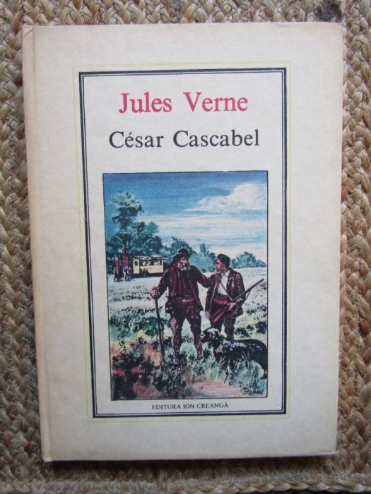 Cesar Cascabel - Jules Verne, Editura Ion Creanga 1988