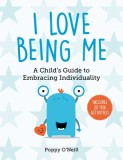 I Love Being Me: A Child&#039;s Guide to Embracing Individuality