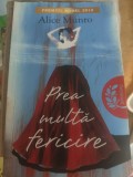 Alice Munro - Prea multă fericire