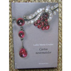 CARTEA NESTEMATELOR de GALIA MARIA GRUDER , 2003, Humanitas
