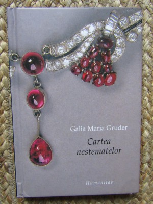 CARTEA NESTEMATELOR de GALIA MARIA GRUDER , 2003, Humanitas foto