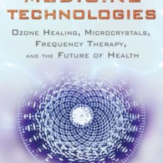 Energy Medicine Technologies: Ozone Healing, Microcrystals, Frequency Therapy, and the Future of Health