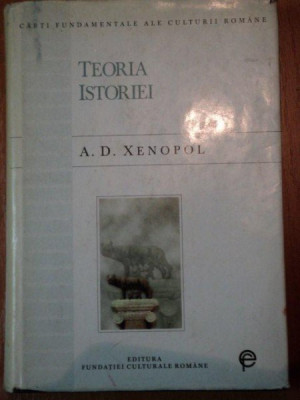 TEORIA ISTORIEI - A.D. XENOPOL foto