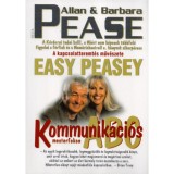 Kommunik&aacute;ci&oacute;s ABC mesterfokon - A kapcsolatteremt&eacute;s műv&eacute;szete -easy peasey - Allen &amp; Barbara Pease