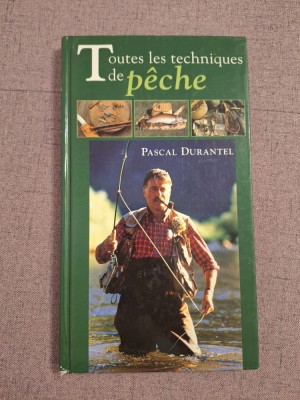 Toutes les techniques de p&amp;ecirc;che - Pascal Durantel foto