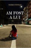 Am fost a lui - Noemi Pintilii