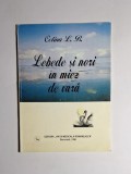 Lebede și nori &icirc;n miez de vară &ndash; Aut. Celina L. B., Ed. &bdquo;Viața Medicală Rom&acirc;nească&rdquo;, 1998 - Dedicatie si Autograf