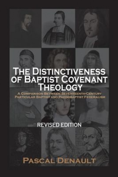 The Distinctiveness of Baptist Covenant Theology: Revised Edition