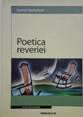Poetica reveriei &ndash; Gaston Bachelard