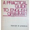 Edith Ilovici - A practical guide to english grammar (ed. II) (editia 1972)