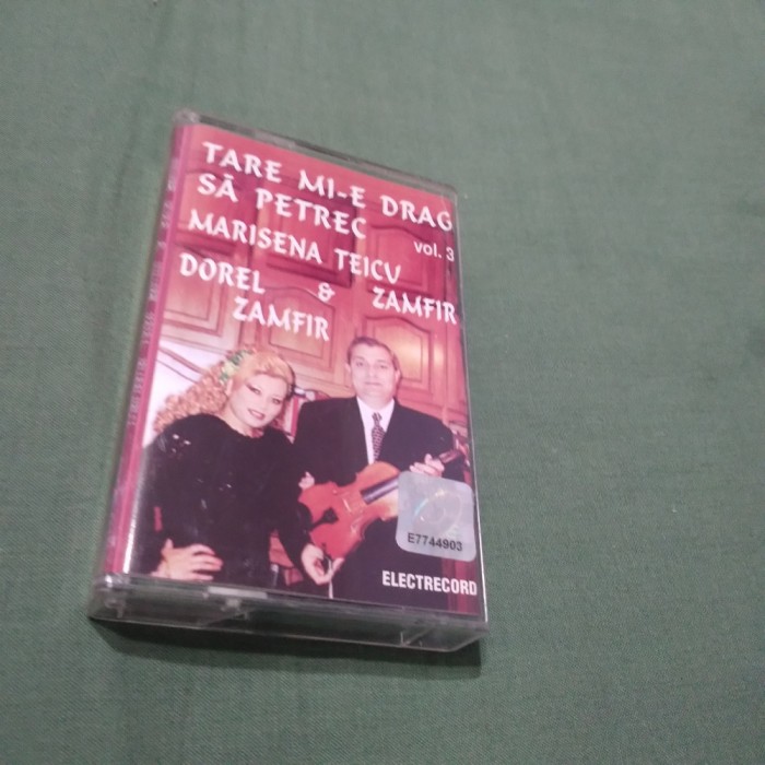 CASETA AUDIO MARISENA TEICU ZAMFIR &amp; DOREL ZAMFIR TARE MI-E DRAG SA PETREC VOL 3 RARA!! ORIGINALA ELECTRECORD