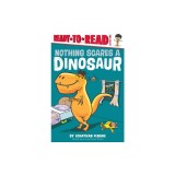 Nothing Scares a Dinosaur: Ready-To-Read Level 1