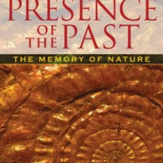 The Presence of the Past: Morphic Resonance and the Memory of Nature