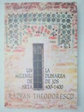UN MILENIU DE ARTA LA DUNAREA DE JOS (400-1400) - RAZVAN THEODORESCU EDITIA A 2-A 2002