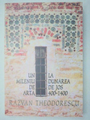 UN MILENIU DE ARTA LA DUNAREA DE JOS (400-1400) - RAZVAN THEODORESCU EDITIA A 2-A 2002 foto