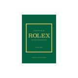 Little Book of Rolex: The Story Behind the Iconic Brand