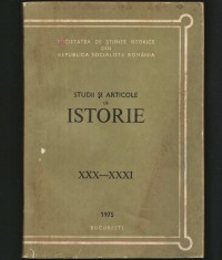 STUDII ȘI ARTICOLE DE ISTORIE XXX-XXXI &#039;75 SOCIETATEA ȘTIINȚE ISTORICE BUCUREȘTI