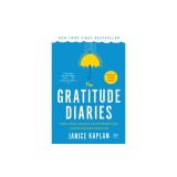 The Gratitude Diaries: How a Year Looking on the Bright Side Can Transform Your Life