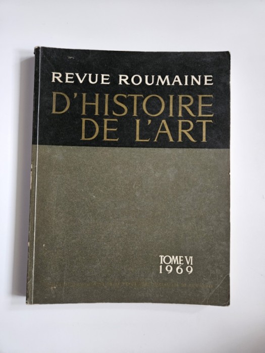 Academia Romana, Revue Roumaine D&#039;Histoire de L&#039;Art, 2, Tom VI, Bucuresti, 1969