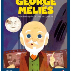 Georges Méliès. Marele magician al cinematografului. Seria Micii mei Eroi (Vol. 38) - Hardcover - *** - Litera mică