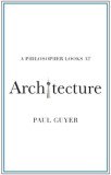 A Philosopher Looks at Architecture | Paul Guyer