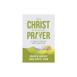 Andrew Murray With Christ In The School Of Prayer: In Today's English and with a Study Guide (LARGE PRINT)